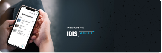 Visuomet būkite vienu žingsniu priekyje su IDIS Mobile Plus