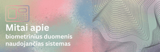 Mitai apie biometrinius duomenis naudojančias sistemas